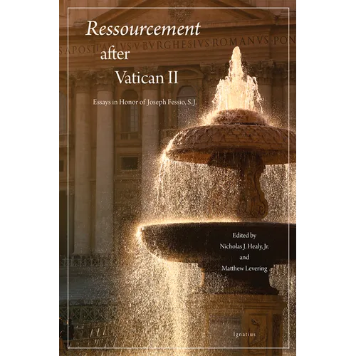 Ressourcement After Vatican II: Essays in Honor of Joseph Fessio, S.J. - Paperback