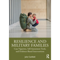 Resilience and Military Families: Case Vignettes, Self-Assessment Tools, and Evidence-Based Interventions - Paperback