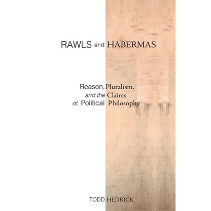 Rawls and Habermas: Reason, Pluralism, and the Claims of Political Philosophy - Paperback