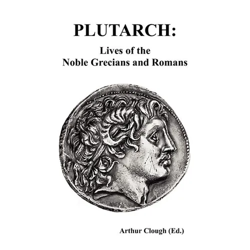 Plutarch: Lives of the noble Grecians and Romans (Complete and Unabridged) - Hardcover