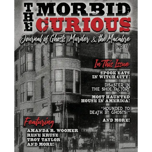 The Morbid Curious No. 1: The Journal of Ghosts, Murder, and the Macabre - Paperback