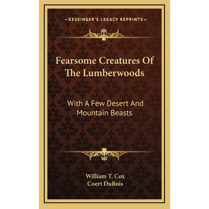 Fearsome Creatures Of The Lumberwoods: With A Few Desert And Mountain Beasts - Hardcover