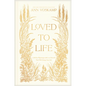 Loved to Life: A 40-Day Pilgrimage with Love Himself That Will Change Your Life - Hardcover