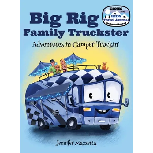 Big Rig Family Truckster: Adventures in Camper Truckin' - Hardcover