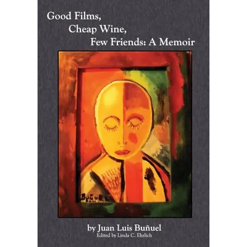 Good Films, Cheap Wine, Few Friends: A Memoir - Hardcover