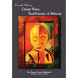 Good Films, Cheap Wine, Few Friends: A Memoir - Hardcover