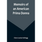 Memoirs of an American Prima Donna - Paperback