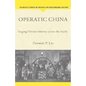 Operatic China Operatic China: Staging Chinese Identity Across the Pacific Staging Chinese Identity Across the Pacific - Hardcover
