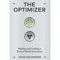 The Optimizer: Building and Leading a Team of Serial Innovators - Hardcover