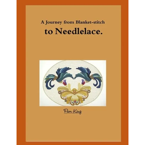 A Journey from Blanket-stitch to Needlelace - Paperback