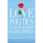 Love, Politics, and Other Scary Things: A Memoir - Paperback