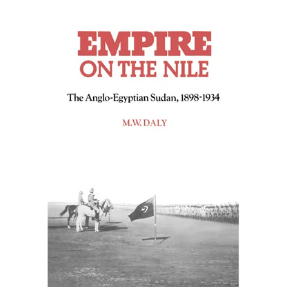 Empire on the Nile: The Anglo-Egyptian Sudan, 1898 1934 - Paperback