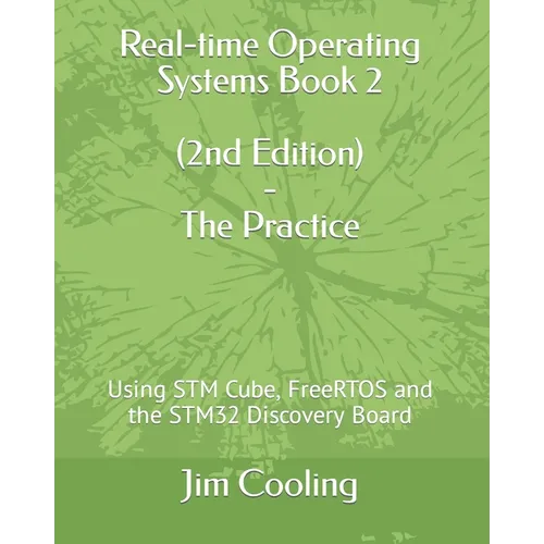 Real-time Operating Systems Book 2 - The Practice: Using STM Cube, FreeRTOS and the STM32 Discovery Board - Paperback