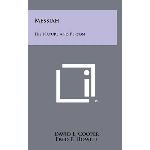 Messiah: His Nature And Person - Hardcover