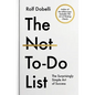 The Not to Do List: The Surprisingly Simple Art of Success - Hardcover