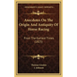 Anecdotes On The Origin And Antiquity Of Horse Racing: From The Earliest Times (1825) - Hardcover