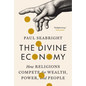 The Divine Economy: How Religions Compete for Wealth, Power, and People - Paperback