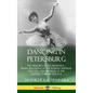 Dancing in Petersburg: The Memoirs of Kschessinska - Prima Ballerina of the Russian Imperial Theatre, and Mistress of the future Tsar Nicholas II (Har - Hardcover