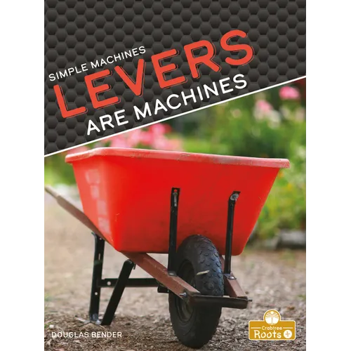 Levers Are Machines - Library Binding