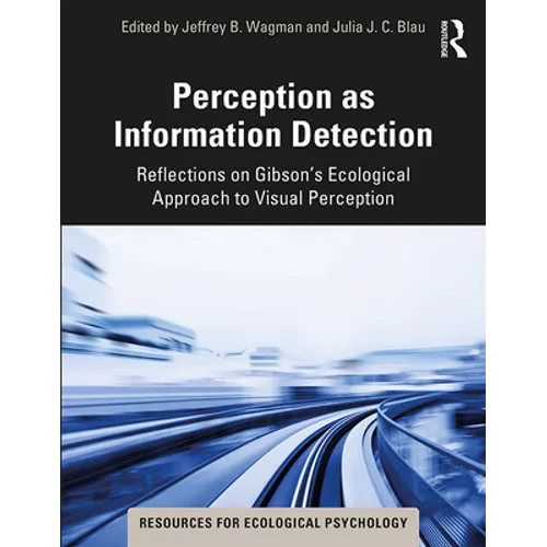 Perception as Information Detection: Reflections on Gibson's Ecological Approach to Visual Perception - Paperback