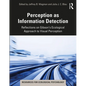 Perception as Information Detection: Reflections on Gibson's Ecological Approach to Visual Perception - Paperback