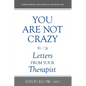 You Are Not Crazy: Letters from Your Therapist - Paperback