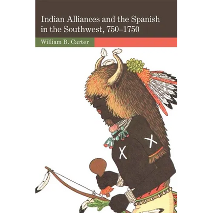 Indian Alliances and the Spanish in the Southwest, 750-1750 - Paperback
