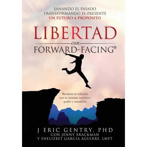 LIBERTAD con FORWARD-FACING(R): Sanando El Pasado, Transformando El Presente, Un Futuro a Propósito - Paperback