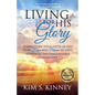 Living for His Glory: Strengthen Your Faith As You Find Hope and Purpose in Life's Seemingly Insurmountable Challenges - Paperback