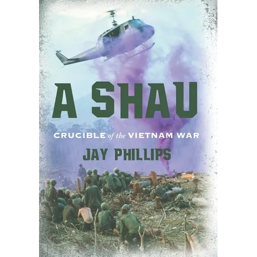A Shau: Crucible of the Vietnam War - Hardcover