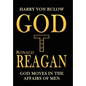 God and Ronald Reagan: God moves in the affairs of men - Hardcover