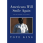 Americans Will Smile Again: We Are Known to Be Great - Paperback