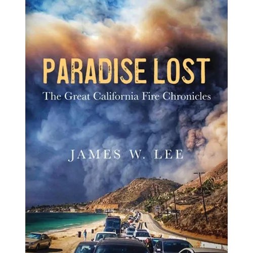 Paradise Lost The Great California Fire Chronicles - Paperback