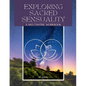 Exploring Sacred Sensuality: A Neo-Tantric Workbook - Paperback
