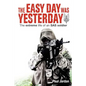 The Easy Day Was Yesterday: The extreme life of an SAS soldier - Paperback
