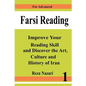Farsi Reading: Improve your reading skill and discover the art, culture and history of Iran: For Advanced Farsi Learners - Paperback