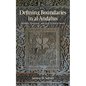 Defining Boundaries in Al-Andalus: Muslims, Christians, and Jews in Islamic Iberia - Paperback