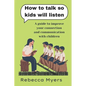how to talk so kids will listen: A guide to improve your connection and communication with children - Paperback