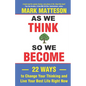 As We Think So We Become: 22 Ways to Change Your Thinking and Live Your Best Life Right Now - Paperback