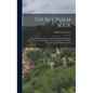 The Bay Psalm Book; Being a Facsimile Reprint of the First Edition, Printed by Stephen Daye at Cambridge, in New England in 1640; With Introduction by - Hardcover