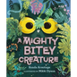 A Mighty Bitey Creature - Hardcover
