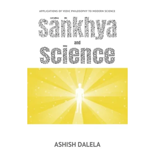 Sankhya and Science: Applications of Vedic Philosophy to Modern Science - Paperback