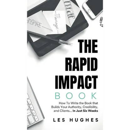 The Rapid Impact Book: How to Write the Book that Builds Your Authority, Credibility, and Clients -- In Just Six Weeks: How to Write the Book that Bui - Hardcover