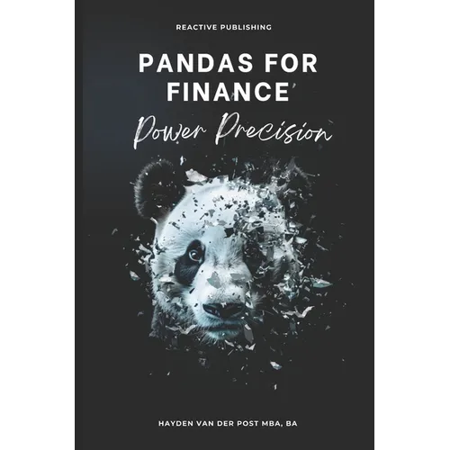 Pandas for Finance: Power Precision: A Comprehensive Guide to Mastering Finance with Pandas - Paperback