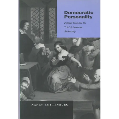Democratic Personality: Popular Voice and the Trial of American Authorship - Hardcover