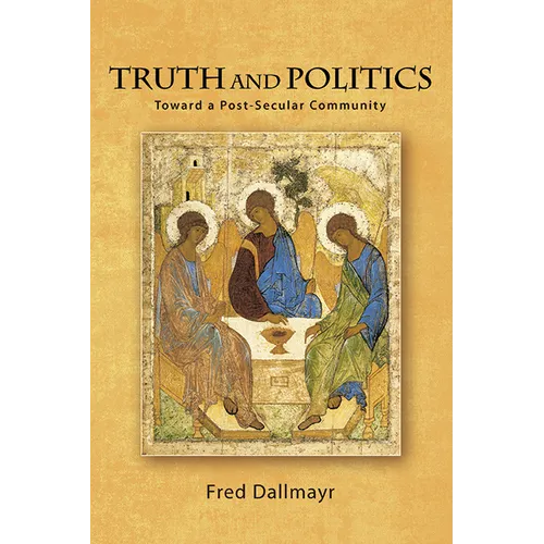 Truth and Politics: Toward a Post-Secular Community - Hardcover