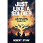 Just Like a Soldier: A True Story of Family, Farming, and Finding Hope in Ordinary Folk - Paperback