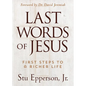 The Last Words of Jesus: First Steps to a Richer Life - Paperback