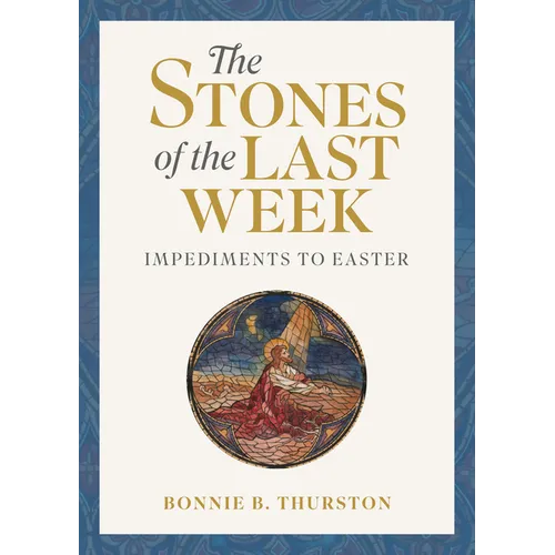 The Stones of the Last Week: Impediments to Easter - Paperback