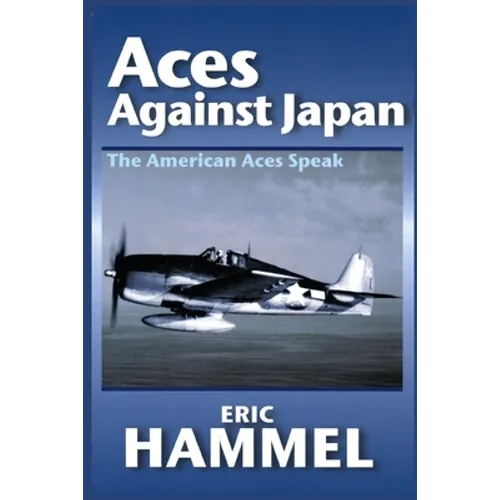 Aces Against Japan: The American Aces Speak - Paperback